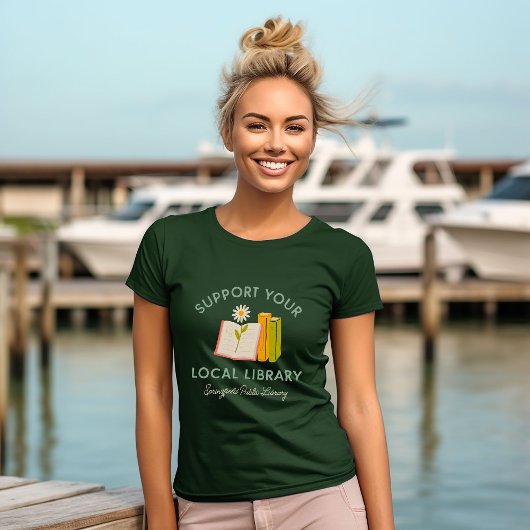 Support Your Local Library Custom T-shirt