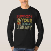 Support Your Local Library  Library Reader Book T-shirt (Voorkant)