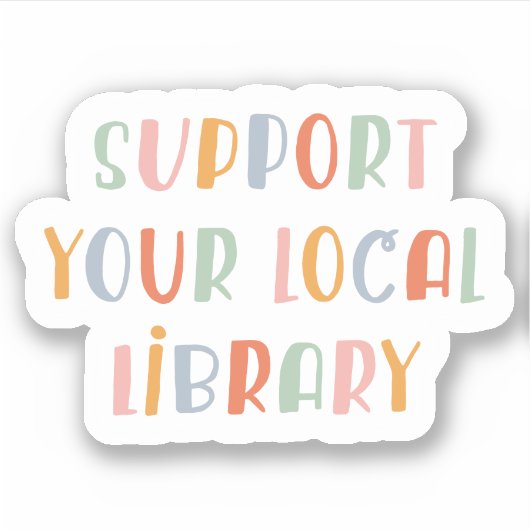 Support Your Local Library Sticker (Voorkant)
