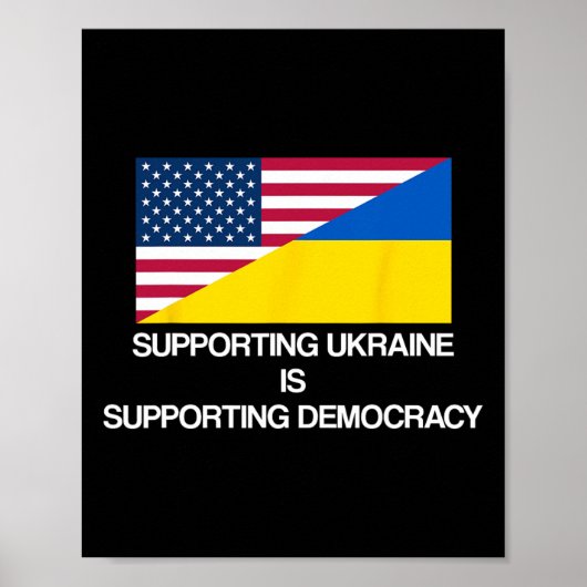 Supporting Ukraine Is Supporting Democracy  Poster (Voorkant)