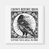Suprt Your Local Murder Crows Before Bros Funny Magneet (Voorkant)