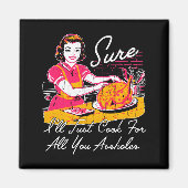 Sure I'll Just Cook For All You Hole Long Sleeve  Magneet (Voorkant)