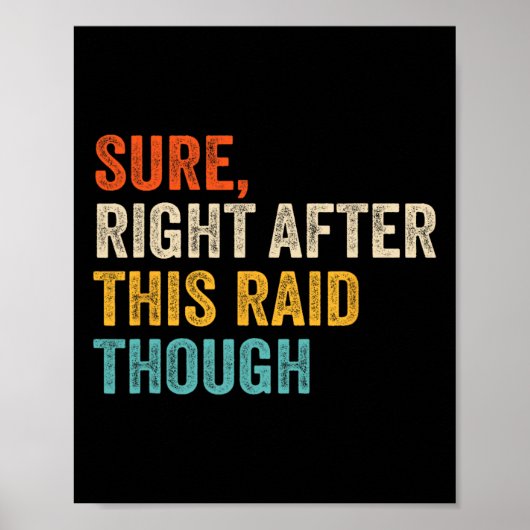 Sure Right After This Raid Tough - Funny Video Gam Poster (Voorkant)