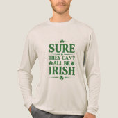Sure They Can’t All Be Irish Tri-Blend Shirt (Voorkant volledig)