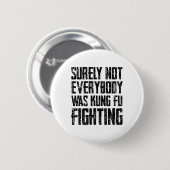 Surely Not Every Kung Fu Has Fought Karate Ronde Button 5,7 Cm (Voorkant /achterkant)