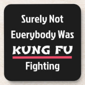 Surely Not Everybody Was KUNG FU Fighting Bier Onderzetter (Voorkant)