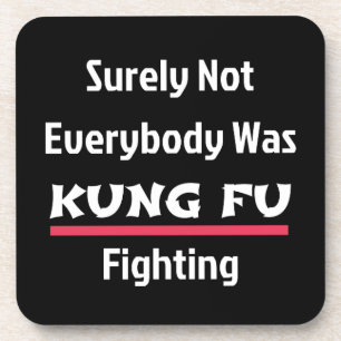 Surely Not Everybody Was KUNG FU Fighting Bier Onderzetter