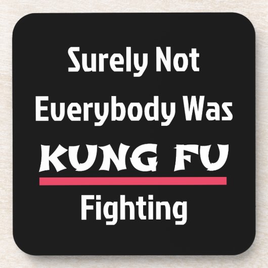 Surely Not Everybody Was KUNG FU Fighting Bier Onderzetter (Voorkant)