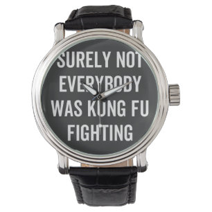 Surely Not Everybody Was Kung Fu Fighting Horloge