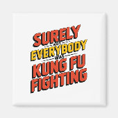Surely Not Everybody Was Kung Fu Fighting Karate M Magneet (Voorkant)