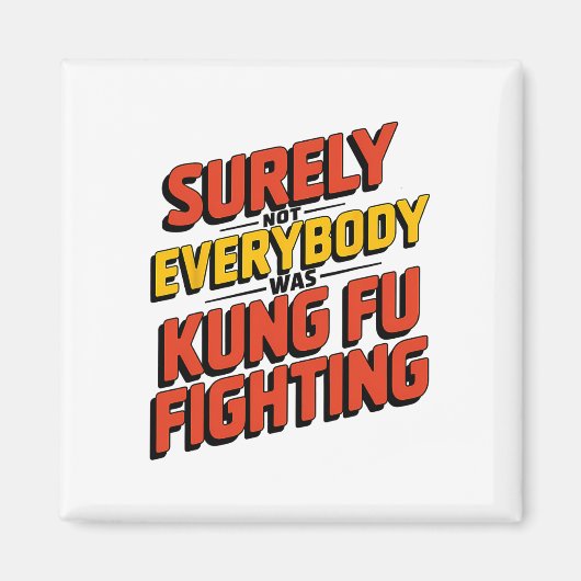 Surely Not Everybody Was Kung Fu Fighting Karate M Magneet (Voorkant)