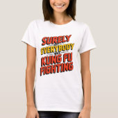 Surely Not Everybody Was Kung Fu Fighting Karate M T-shirt (Voorkant)