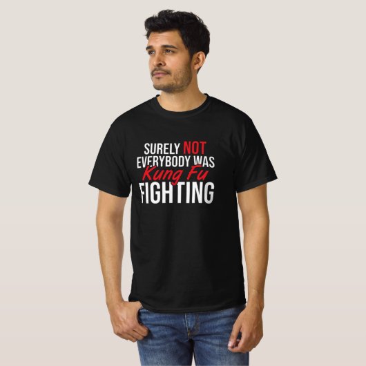 surely not everybody was kung fu fighting, kung fu t-shirt (Voorkant volledig)