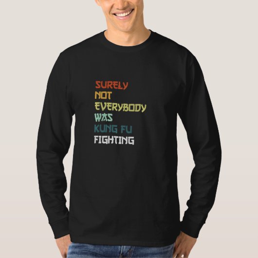 Surely Not Everybody Was Kung Fu Fighting Premium_ T-shirt (Voorkant)