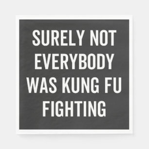 Surely Not Everybody Was Kung Fu Fighting Servet