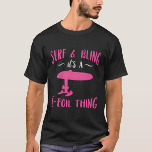 Surf Bling Efoil Electric Hydrofoil Surfboard Foli T-shirt