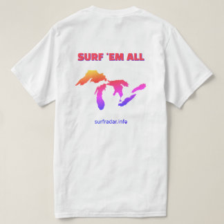 Surf 'em all. Surfing the Great Lakes T-shirt