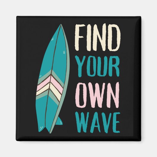 Surf Find Your Own Wave Surf Board Magneet (Voorkant)