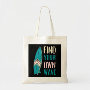 Surf Find Your Own Wave Surf Board Tote Bag