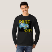 Surf of Die Surfing T-shirt (Voorkant volledig)