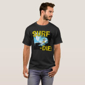 Surf of Die Surfing T-shirt (Voorkant volledig)