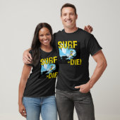 Surf of Die Surfing T-shirt (Unisex)