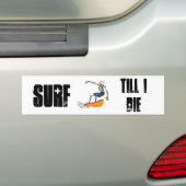 Surf, tot ik sterf bumpersticker (Op auto)
