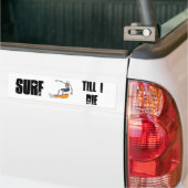 Surf, tot ik sterf bumpersticker (Op Truck)