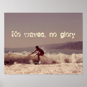 Surfen Geen golven Geen glorie Motivatie ontwerp Poster