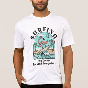Surfen, mijn excuus voor overal zand t-shirt