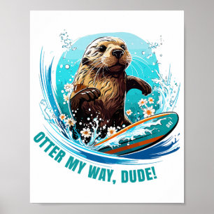 Surfen Otter 841 Otter My Way Dude California Ott Poster