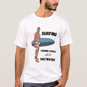 Surfen, Stress omzetten in zout water T-shirt