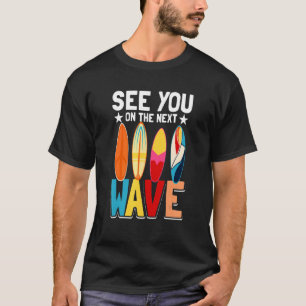 Surfen Surfer Beach Tot ziens op de volgende golf T-shirt