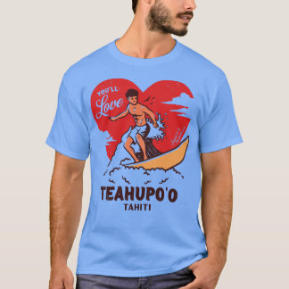 Surfen Youll Love Teahupoo Tahiti Retro S T-shirt