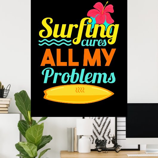 Surfen zijn al mijn problemen poster (Thuiskantoor)
