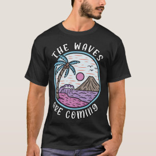 Surfer Beach Draag de golven komen eraan T-shirt