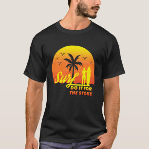 Surfer Doet het voor de Stoke West Coast SoCal Nor T-shirt