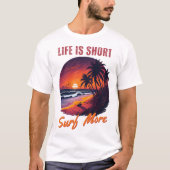 Surfer - Het leven is kort, Surf meer T-shirt (Voorkant)