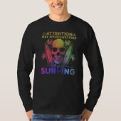 Surfer I Attention May Spontaneously Talk About Su T-shirt (Voorkant)