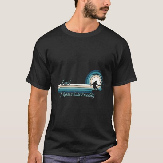 Surfer Ik kan niet dat ik een bestuursvergadering  T-shirt (Voorkant)