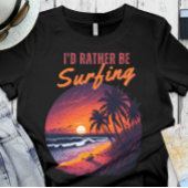 Surfer - Ik zou liever surfen T-shirt