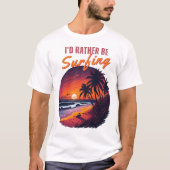 Surfer - Ik zou liever surfen T-shirt (Voorkant)