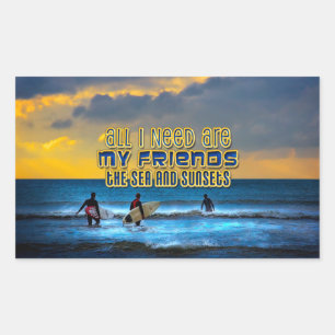 Surfer quote - Ik heb alleen mijn vrienden nodig,  Rechthoekige Sticker
