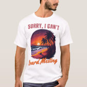 Surfer - Sorry dat ik niet kan, bestuursvergaderin T-shirt (Voorkant)