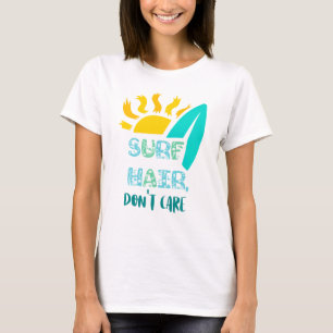Surfhaar, het kan me niet schelen Surfer Surfen St T-shirt