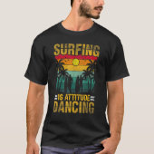  Surfing is stand-dansen T-shirt (Voorkant)