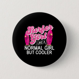 Surfmeisje als een normaal meisje maar cooler - Su Ronde Button 5,7 Cm