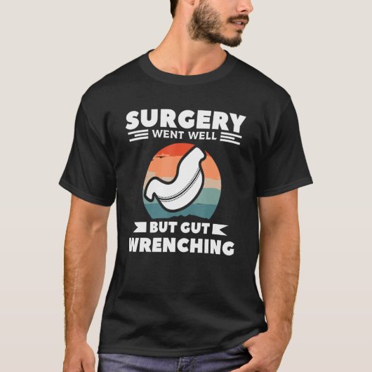 Surgery Went Well But Gut Wrenching Bariatric Gast T-shirt (Voorkant)