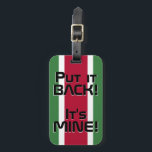 Suriname National Flag Funny Patriotic Bagagelabel<br><div class="desc">Suriname Nationale Vlag Grappig Patriottisch Bagagelabel met de Suriname nationale vlag kleuren die de voorkant van het label. Grappige tekst "Zet het terug! It's MINE" is geschreven over de kleuren van de vlag. Tekst kan volledig worden aangepast met de functie "Aanpassen!". De andere kant van het label is gereserveerd voor...</div>