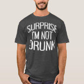 Surprise Im Not Drunk St Patricks Day Sober  (2) T-shirt (Voorkant)